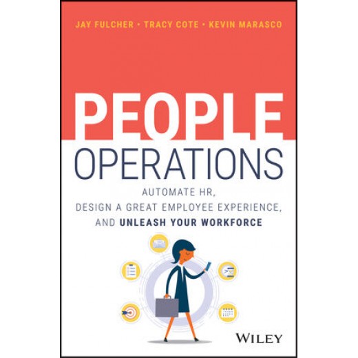 People Operations: Automate HR, Design a Great Employee Experience, and Unleash Your Workforce